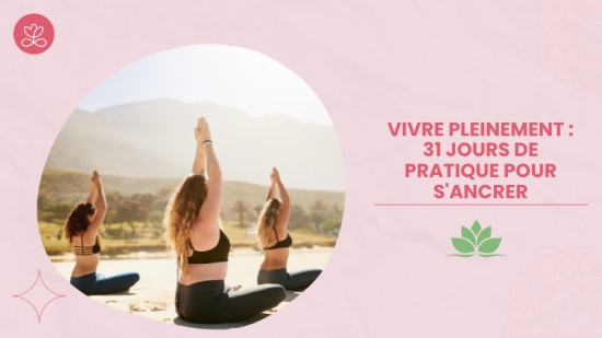 Vivre pleinement : 31 jours de pratique pour s'ancrer